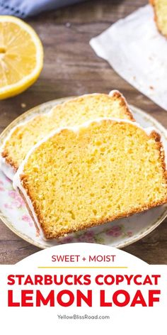 two slices of starbuck's copycat lemon loaf on a plate with the title overlay