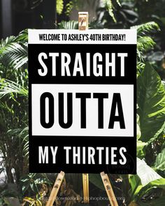 a black and white sign that says straight outa my thirties