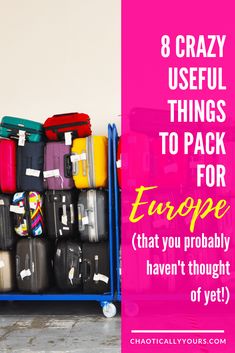 luggage stacked on top of each other with the words 8 crazy useful things to pack for europe that you probably haven't thought of yet