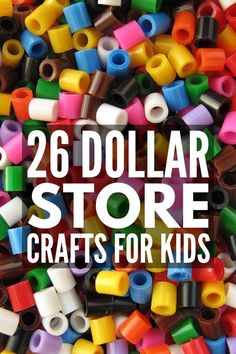 the words, 26 dollar store crafts for kids are in front of a pile of colorful plastic