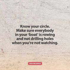 a quote on how to make sure everybody in your boat is rowing and not drilling holes when you're not watching