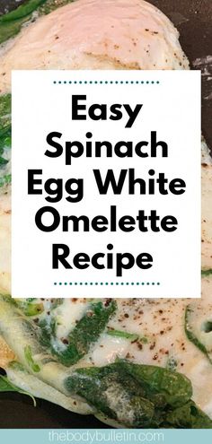 an egg white omelette with spinach on top and the words easy spinach egg white omelet recipe