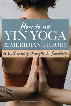 the back of a woman's body with text overlaying how to use yin yoga and meridian theory