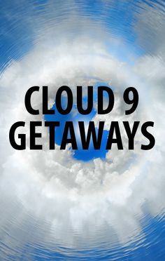 the words cloud 9 getaways are in front of a blue sky with white clouds