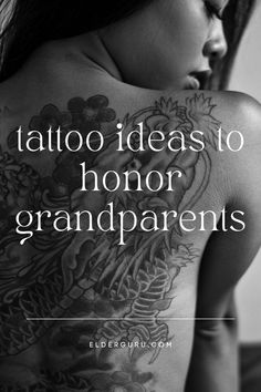 a woman with tattoos on her back and the words, tattoo ideas to honor grandparents