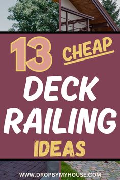 the words 13 cheap deck railing ideas on top of a purple and yellow sign