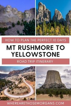 the mountains and road with text overlay that reads how to plan the perfect 10 days mt rushmore to yellowstone road trip