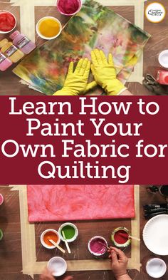 the title for learn how to paint your own fabric for quilting on a table