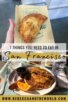 a person holding up a piece of food with the words 7 things you need to eat in san francisco