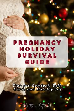 a pregnant woman holding a sign that says pregnancy holiday survival guide tips for comfort, self care and holiday joy