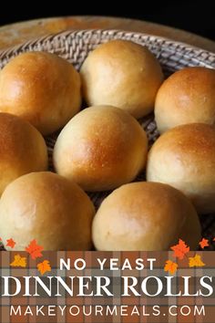 several rolls in a basket with the words no yeast dinner rolls make you meals com