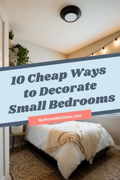 a bedroom with the words 10 cheap ways to decorate small beds