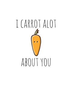 i carrot alot about you on a white background with the words, i carrot alot about you