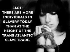 a woman holding a rope with the caption fact there are more individuals in slavy today than at the height of the trans atlantic slave trade