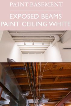 exposed beams and paint ceiling in an unfinished room with text overlay that reads, how to paint basement exposed beams painted ceiling white