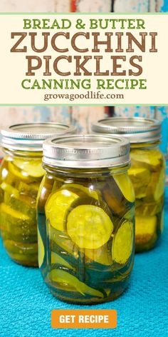 three jars filled with pickles sitting on top of a blue tablecloth and text reads bread & butter zucchini pickles, canning recipe