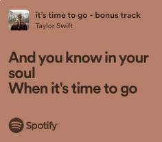 a text message with the caption it's time to go - bons track taylor swift and you know in your soul when it's time to go