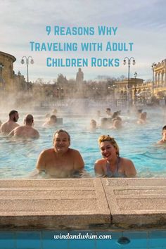 people in a hot tub with the words 9 reasons why traveling with adult children rocks