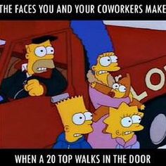 the simpsons characters are talking to each other in front of a firetruck that says, the faces you and your coworkers make when a 20 top walks in the door