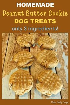 homemade peanut butter cookie dog treats on a wooden table with text overlay that reads, homemade peanut butter cookie dog treats only 3 ingredients