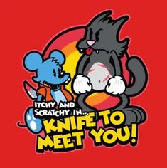 an image of two cartoon characters with the words, kitty and scratchin'n knife to meet you