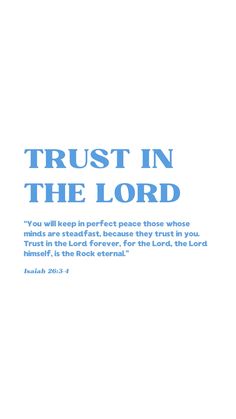 an advertisement for trust in the lord on a white background with blue text that reads trust in the lord, you will keep in perfect peace those whose whose minds