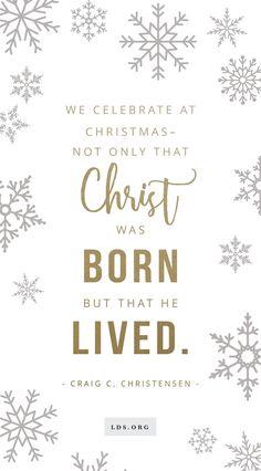 a christmas card with snowflakes and the words, we celebrate at christmas - not only that christ was born but that he lived