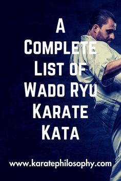 TExt "A Complete List of Wado Ryu Kata www.karatephilosophy.com on a background image of a man in a karate uniform Wado Ryu Karate, Karate Kata, Goju Ryu, Karate Training, Bruce Lee Martial Arts, Senior Student, Shotokan Karate, Getting Old, Karate