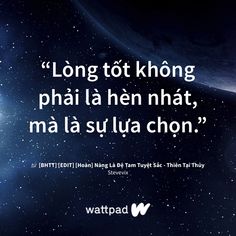 an image with the quote long tot khoong phai la hen hat, ma la su lua chon