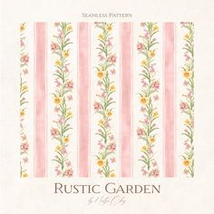 a pink and white striped wallpaper with yellow flowers on it's side, next to the words rustic garden