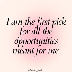 a quote that says i am the first pick for all the oppositeities meant for me