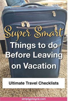 a suitcase with the words super smart things to do before leaving on vacation