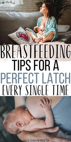 breastfeeding tips for a perfect latch every single time