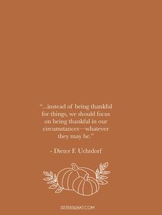 an orange background with a quote on it that says instead of being grateful for things, we