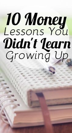 a notebook with the title 10 money lessons you didn't learn growing up