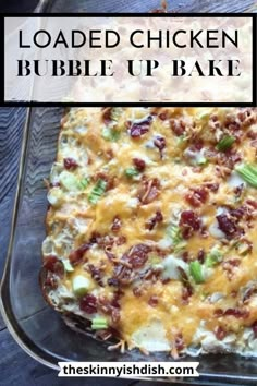 loaded chicken bubble up bake in a casserole dish with text overlay