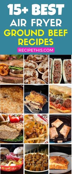 the 15 best air fryer ground beef recipes with text overlay that reads,