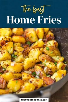 the best homemade fried potatoes in a skillet with text overlay that reads, the best home fries