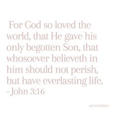 the words for god so loved the world, that he gave his only begotten son