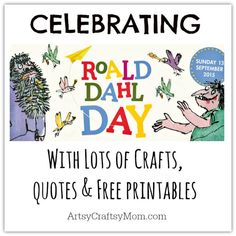 an advertisement for the road dahl day with lots of crafts, quotes and free printables