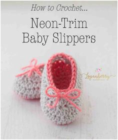 a pair of crocheted baby slippers with the text how to crochet neon trim baby slippers