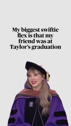 a woman wearing a graduation cap and gown with the words, my biggest swiffie flex is that my friend was at taylor's graduation