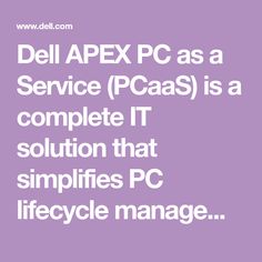 dell apex pc as a service pcas is a complete it solution that simplifies pc lifecycle management