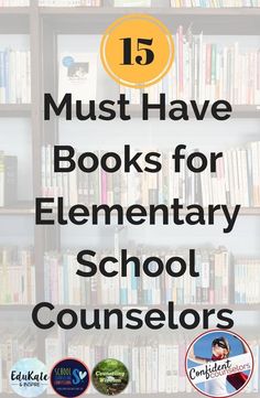 bookshelf with the title 15 must have books for elementary school counselors