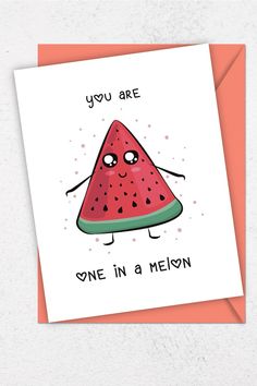 a watermelon card with the words you are one in a melon