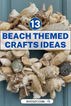 a wreath with the words 13 beach themed crafts on it and an image of sea shells