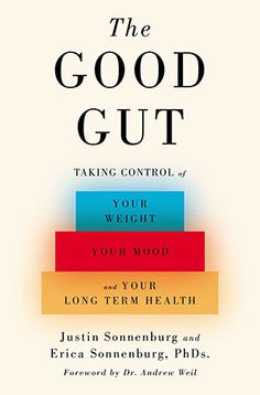 the good gutt taking control of your weight, your mood, and your long term health