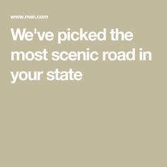 the words we've picked the most scenic road in your state on a beige background