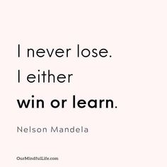 20 Year Old Aesthetic, Sanna Ord, I Either Win Or Learn, Expectations Quotes, Citation Nelson Mandela, Everything Quotes, Mandela Day, Mandela Quotes, Birthday Quote