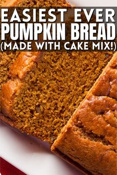 a loaf of pumpkin bread on top of a white plate with the words easyest ever pumpkin bread made with cake mix